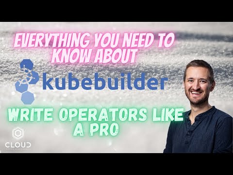 Everything you need to know about Kubebuilder: Write operators like a pro