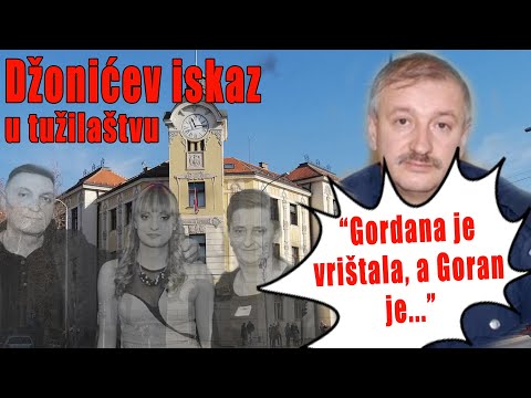 Dzonicev iskaz u tuzilastvu - "Gordana je vristala, a Goran je..."