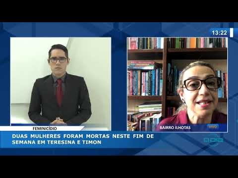 O DIA NEWS 13 04 20  Duas mulheres foram mortas neste fim de semana em Teresina e Timon
