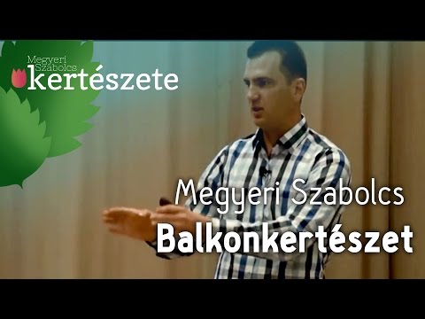 , title : 'Balkonkertészet I./4. - Megyeri Szabolcs kertészeti előadása'