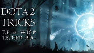 Dota 2 Tricks - Wisp Tether Bug