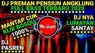 Download lagu DJ PREMAN PENSIUN ANGKLUNG FULL BASS ( MANTAB ABIS ) DJ TIK TOK TERBARU 2020 mp3