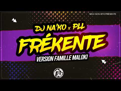 DJ NA'KO FEAT PLL - FREKENT (VERSION FAMILLE MALOKI) 2023