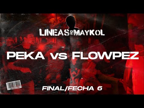 PEKA vs FLOWPEZ - Final | Líneas de Maykol Fecha #6