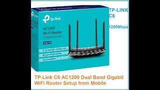 TP Link C6 AC1200 Dual Band Gigabit WiFi Router setup from Mobile