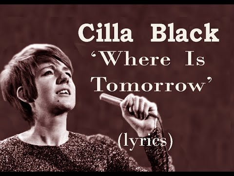 Cilla Black   'Where is tomorrow'  (lyrics)