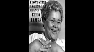 Etta James - I Dont Stand A Ghost Of A Chance With You