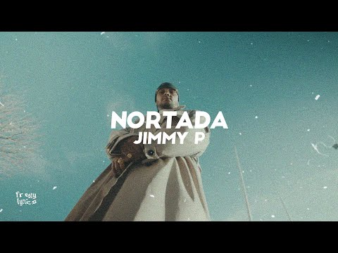 Jimmy P - Nortada [LYRICS/LETRA]