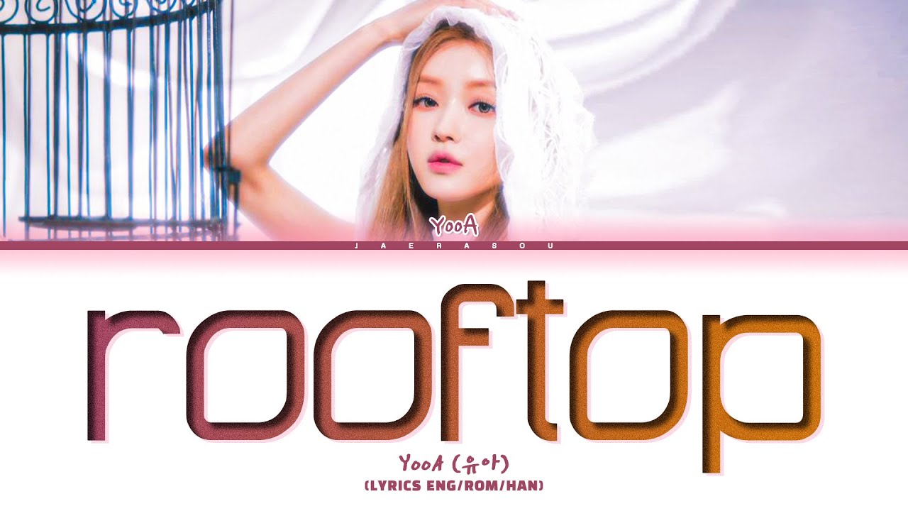 YooA Rooftop Lyrics (유아 Rooftop 가사)