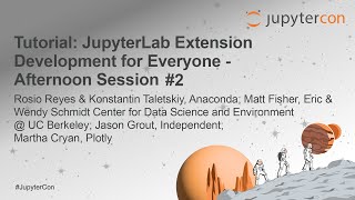 Tutorial: JupyterLab Extension Development for Everyone - PM Session 2