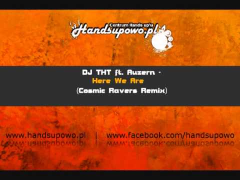 DJ THT feat. Auzern - Here We Are (Cosmic Ravers Remix)