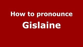 How to pronounce Gislaine