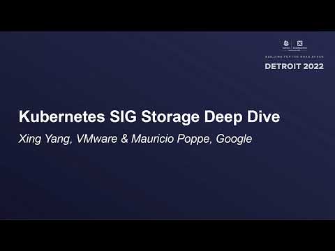 Kubernetes SIG Storage Deep Dive - Xing Yang, VMware & Mauricio Poppe, Google