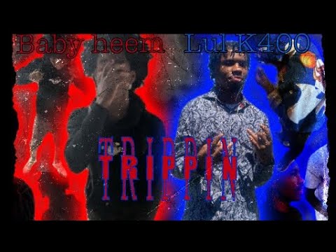 Baby heem - Trippin ( Ft Lul K400 )