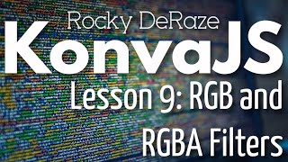 KonvaJS Lesson 9: RGB and RGBA Filters