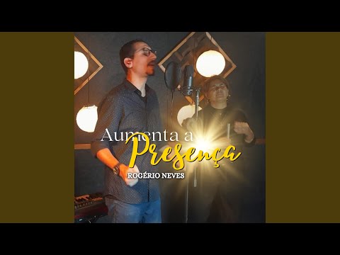 Aumenta A Presença - Rogerio Neves