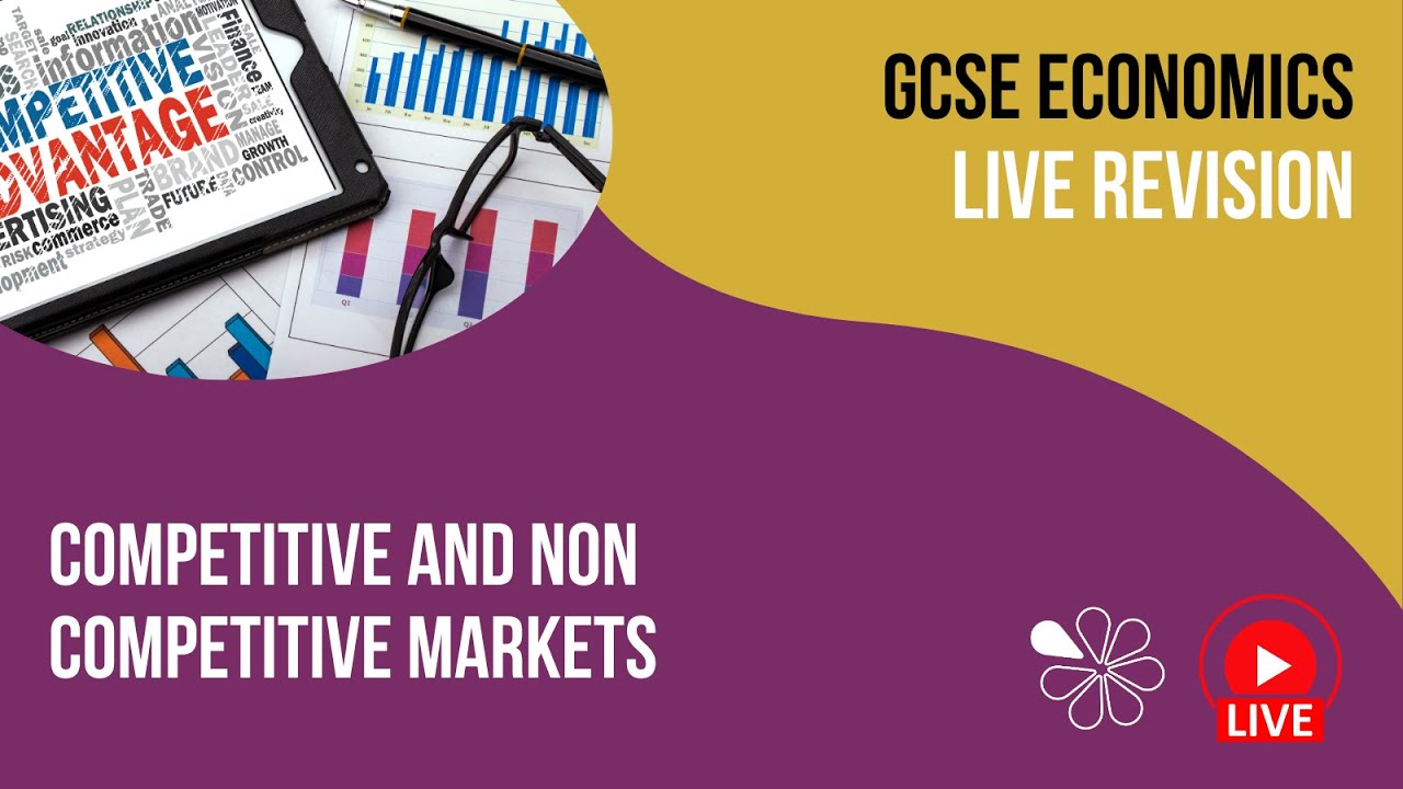 GCSE Economics Competitive and Non Competitive markets