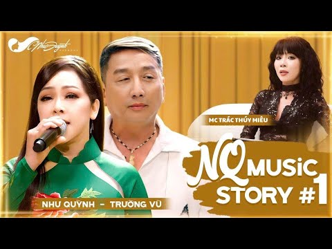 NQ MUSIC STORY #1: Như Quỳnh - Trường Vũ - MC Trác Thúy Miêu