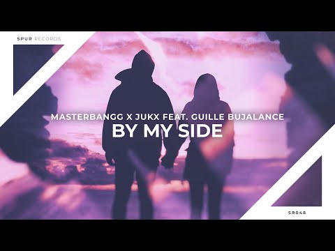 MasterBangg X Jukx feat. Guille Bujalance - By My Side (Lyrics)