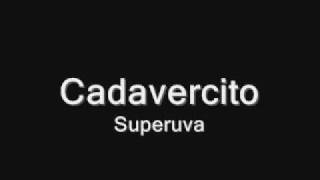 Superuva  - Cadavercito