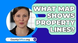 What Map Shows Property Lines? - CountyOffice.org