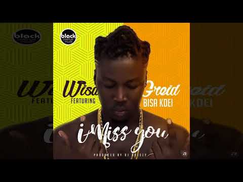 Wisa Greid - I Miss You (feat. Bisa Kdei)