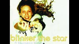 04 ◦ Blinker the Star - Bourgeois Kitten  (Demo Length Version)