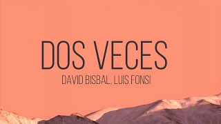 David Bisbal, Luis Fonsi - Dos Veces (lyrics)