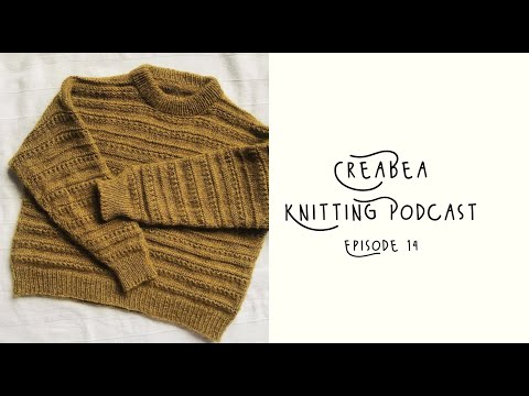 Creabea Knitting Podcast - Episode 14: Sweaters, Blankets and Designs, Oh My!