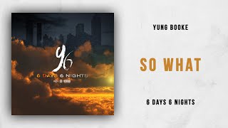 Yung Booke - So What (6 Days 6 Nights)