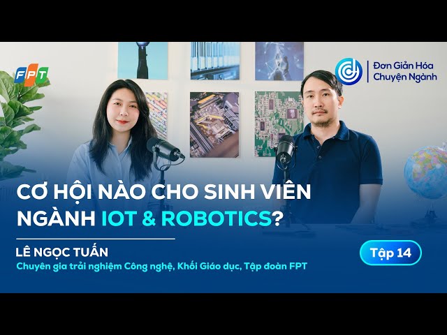 IoT & Robotics là gì? Cơ hội cho sinh viên ngành IoT & Robotics?