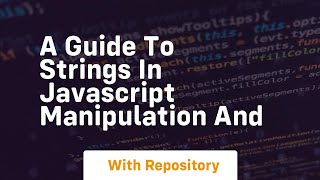 Download the video "a guide to strings in javascript manipulation and"