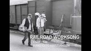 Railroad Worksong - Knut Hem,Hans Cato Kristiansen
