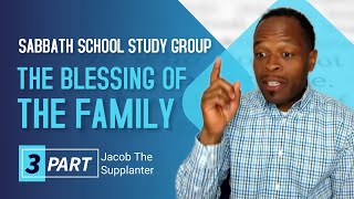 Sabbath School Study Group CHANGE ministry The Blessing of the Family (Genesis 29) 05/25/22 w/ Chris
