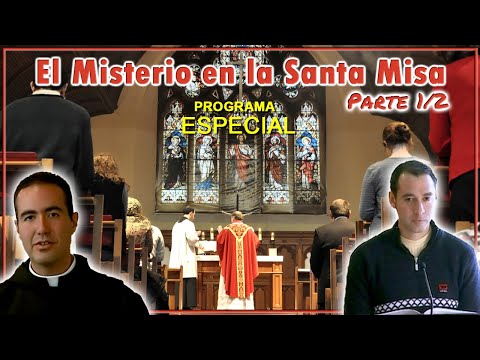 El Misterio en la Santa Misa (Parte 1/2) - Padre Vincent Miró y Rafael Piña