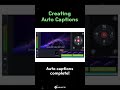 Auto Captions Are Here