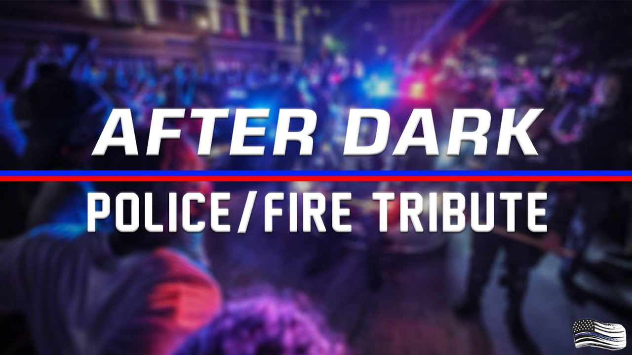 After Dark Edit - Police/Fire Tribute