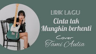 Download lagu Cinta Tak Mungkin Berhenti - Tami Aulia || Lirik mp3 Download lagu Cinta Tak Mungkin Berhenti - Tami Aulia || Lirik mp3