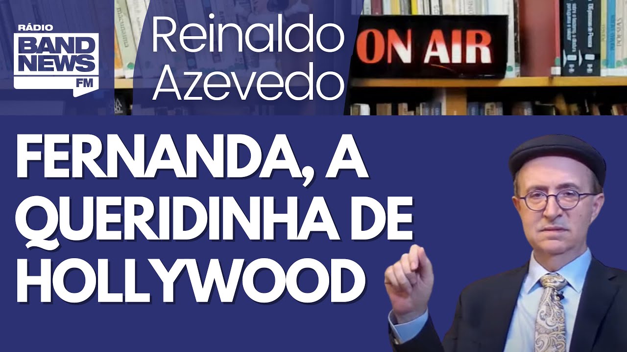 Reinaldo – Revista diz que Fernanda Torres se tornou a queridinha de Hollywood
