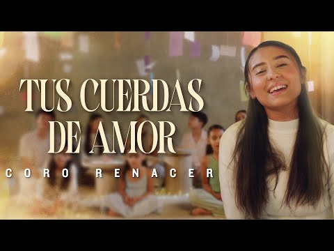 Tus Cuerdas De Amor, Coro Ranacer, Video Oficial - Fe Kids