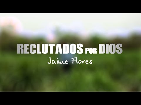 Reclutados por Dios - Jaime Flores
