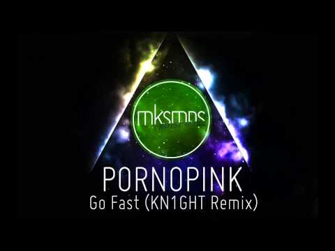 Pornopink - Go Fast (KN1GHT Remix)