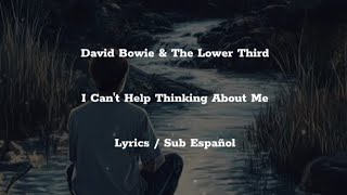 David Bowie &amp; The Lower Third • I Can't Help Thinking About Me • Lyrics / Sub Español
