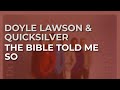 Doyle Lawson & Quicksilver - The Bible Told Me So (Official Audio)