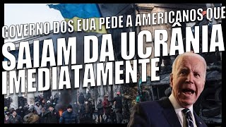 GOVERNO DOS EUA PEDE QUE AMERICANOS SAIAM DA UCRÂNIA