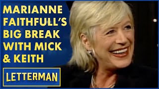 Marianne Faithfull&#39;s Big Break With Mick Jagger &amp; Keith Richards | David Letterman