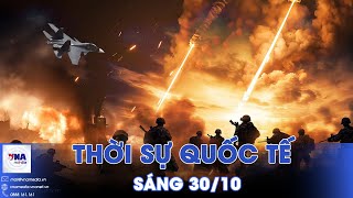 Thời sự Quốc tế sáng 30/10.Nga cán mốc 10.000 cuộc tập kích UAV thành công, chiến trường rung chuyển