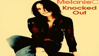 Melanie C - Knocked Out