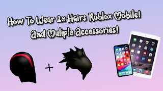 How To Wear Two Hairs On Roblox Mobile 2020 لم يسبق له مثيل الصور Tier3 Xyz
