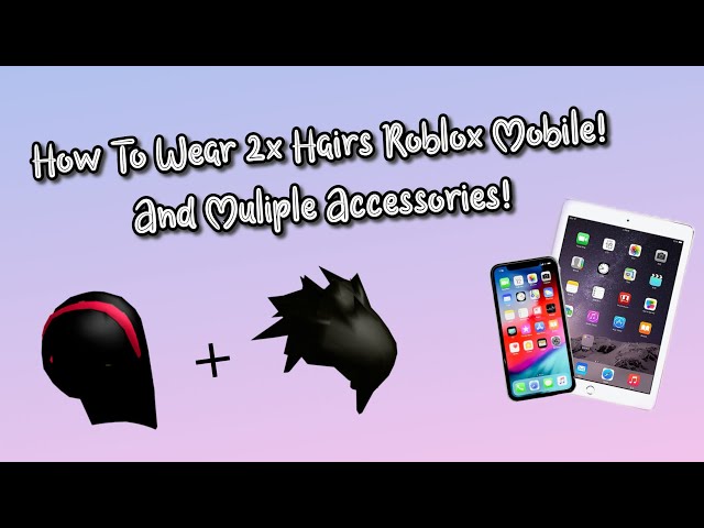 How To Get Free Hair On Roblox On Ipad - youtube free roblox hair to wear